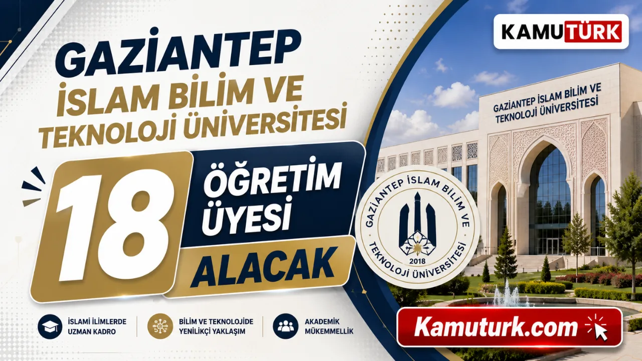 Gaziantep İslam Bilim ve Teknoloji Üniversitesi 18 Öğretim Üyesi Alıyor