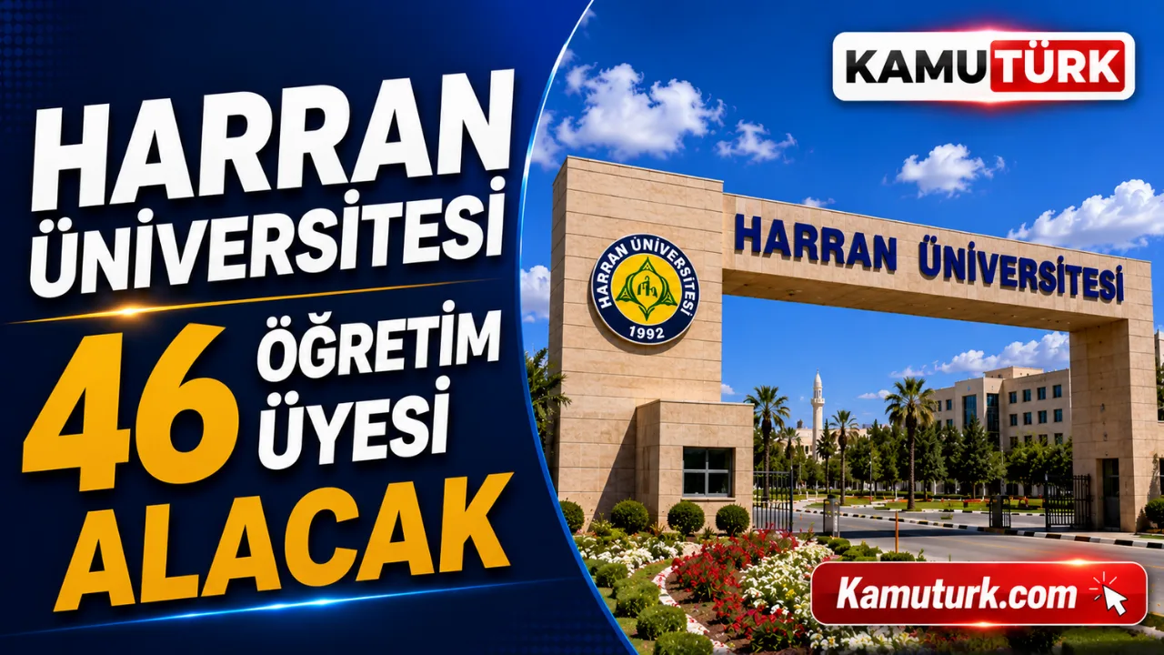Harran Üniversitesi 46 Öğretim Üyesi Alıyor