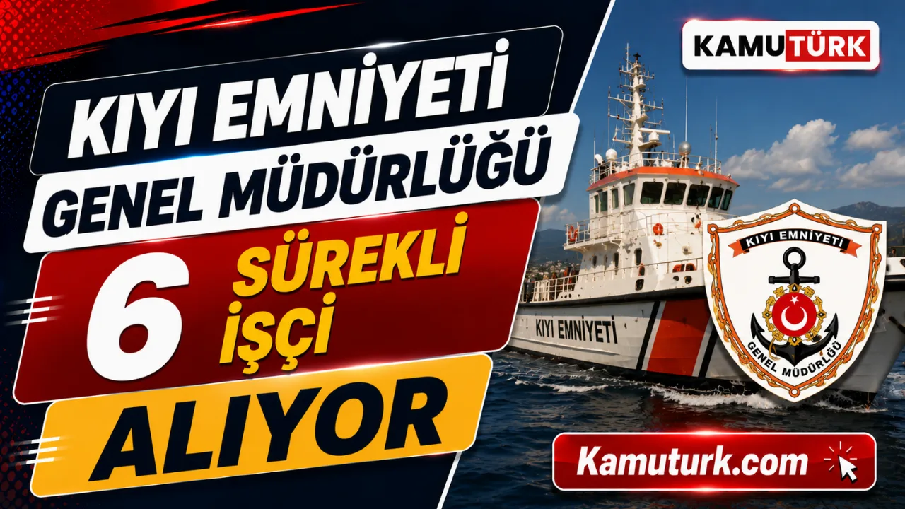 Kıyı Emniyeti 6 Daimi İşçi Alıyor, Tekniker ve Büro Personeli Kadrolarına Ön Lisans Yeterli