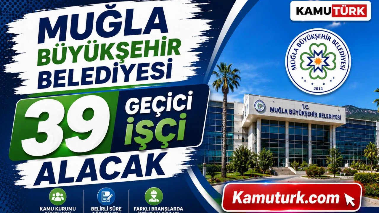 Muğla Büyükşehir Belediyesi 39 İşçi Alacak: KPSS Yok, İlköğretim Mezunu Yeterli