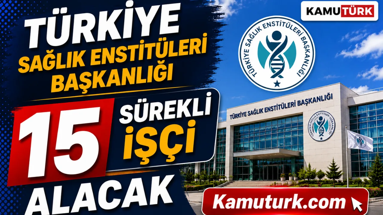 Türkiye Sağlık Enstitüleri Başkanlığı 15 Personel Alacak