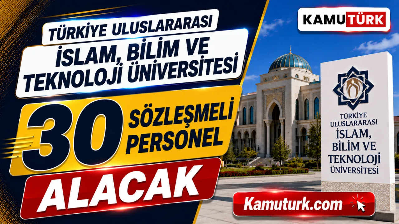 Türkiye Uluslararası İslam, Bilim ve Teknoloji Üniversitesi 30 Sözleşmeli Personel Alacak