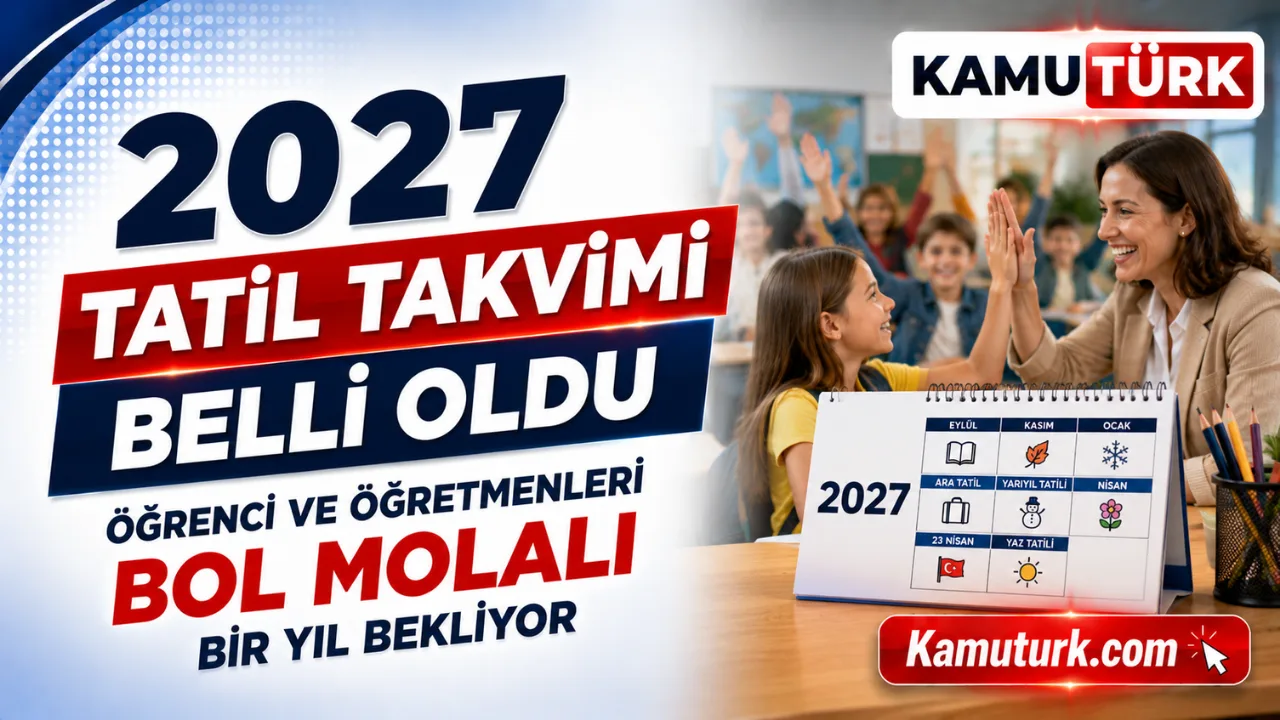 2027 Tatil Takvimi Belli Oldu, Öğrenci ve Öğretmenleri Bol Molalı Bir Yıl Bekliyor