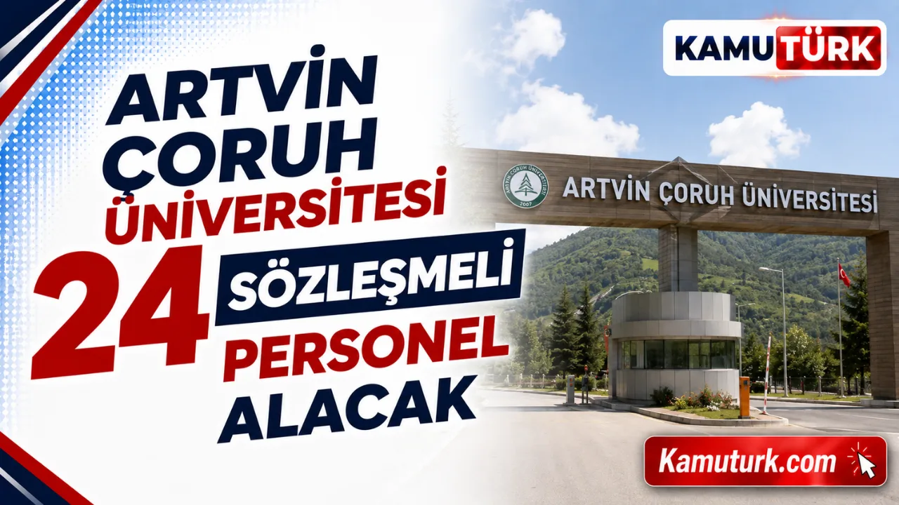 Artvin Çoruh Üniversitesi 12si Lise Mezunu Olmak Üzere Sınavsız 24 Sözleşmeli Personel Alacak