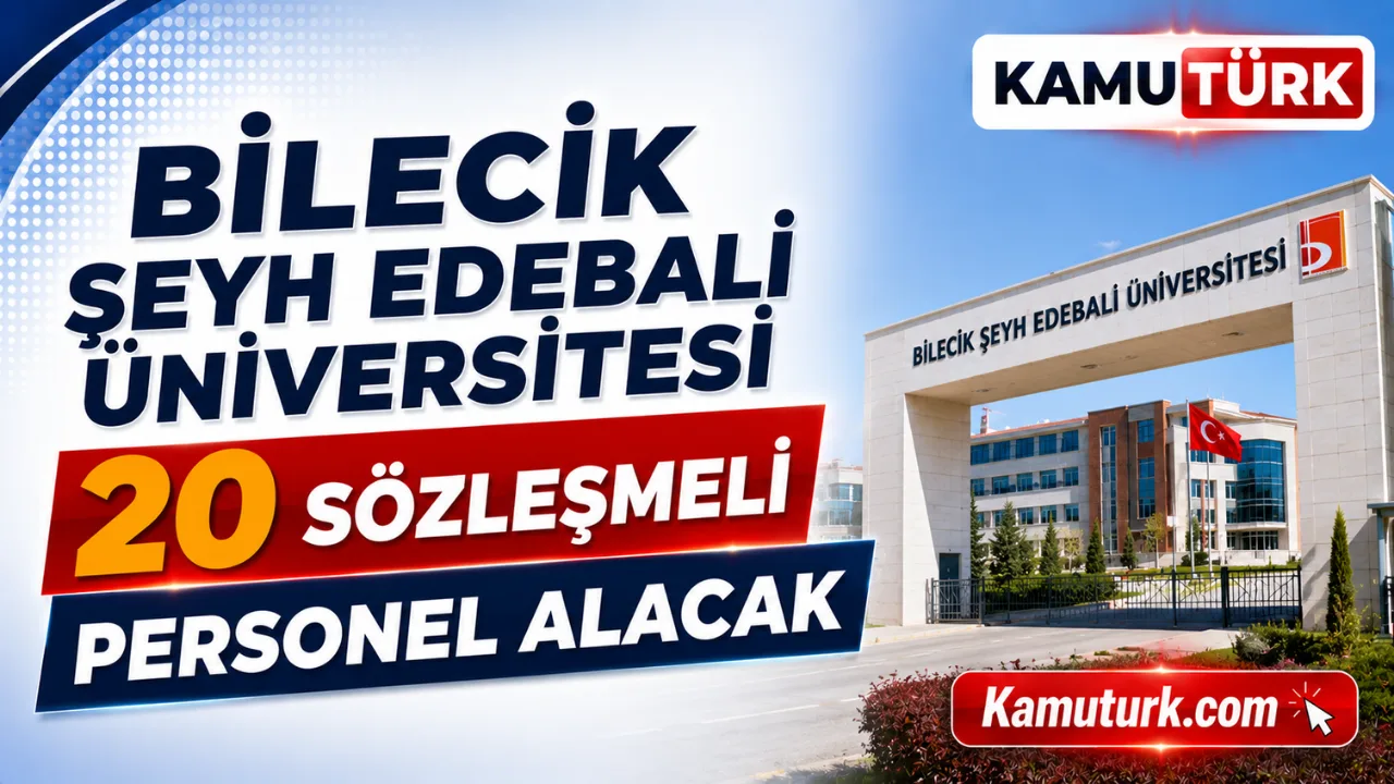 Bilecik Şeyh Edebali Üniversitesi Sınavsız 20 Sözleşmeli Personel Alacak, Lise Mezunları da Başvurabiliyor