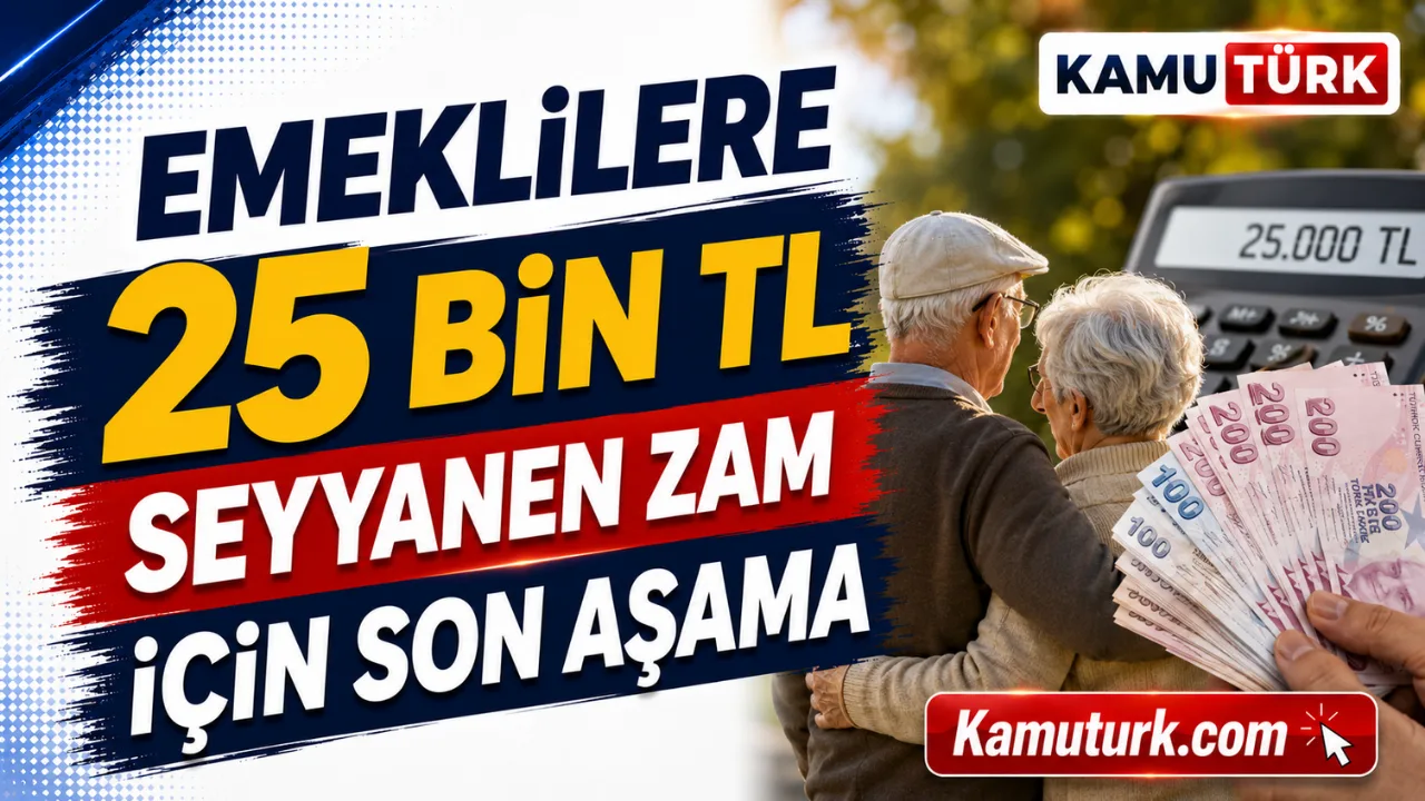 Emeklilere 25Bin TL Seyyanen Zam İçin Son Aşama
