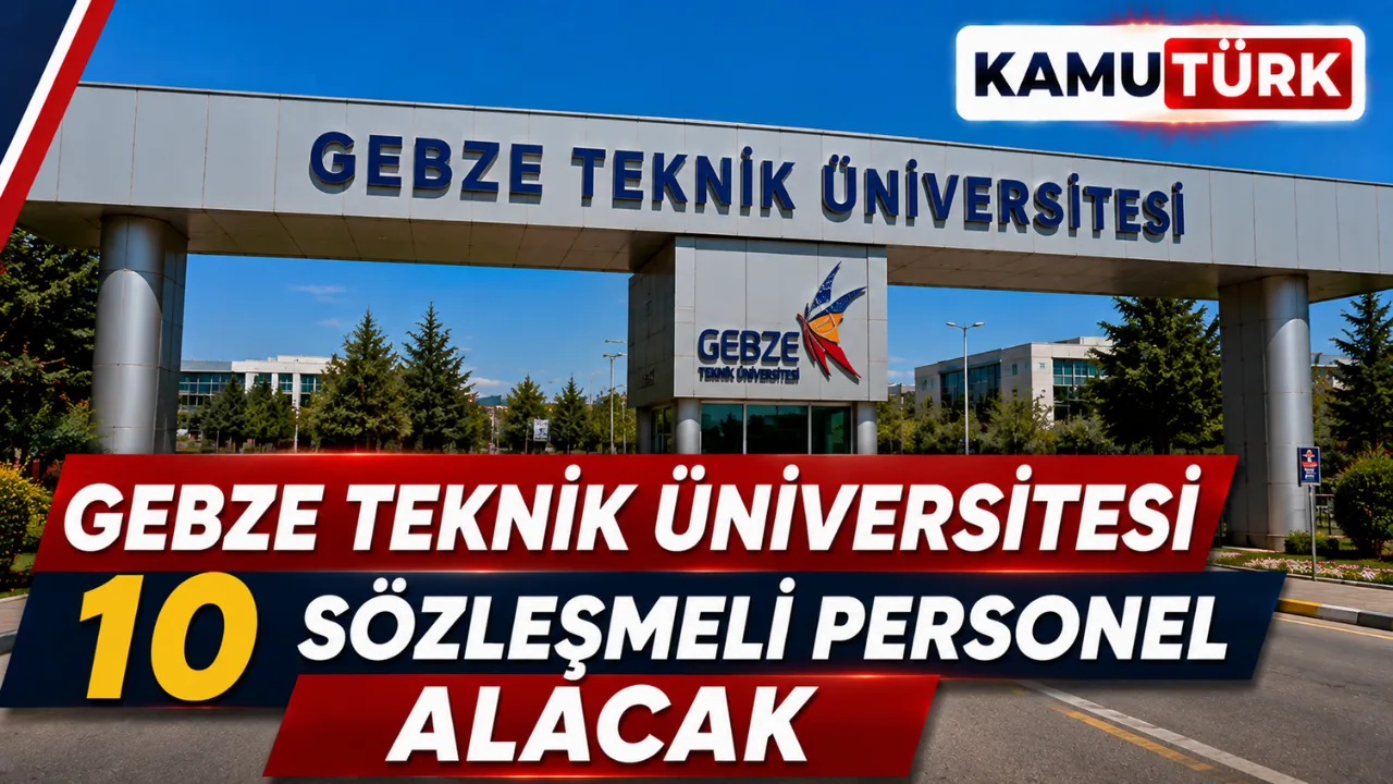 Gebze Teknik Üniversitesi Lise Mezunu Sözleşmeli Personel Alacak, KPSS 60 Yeterli