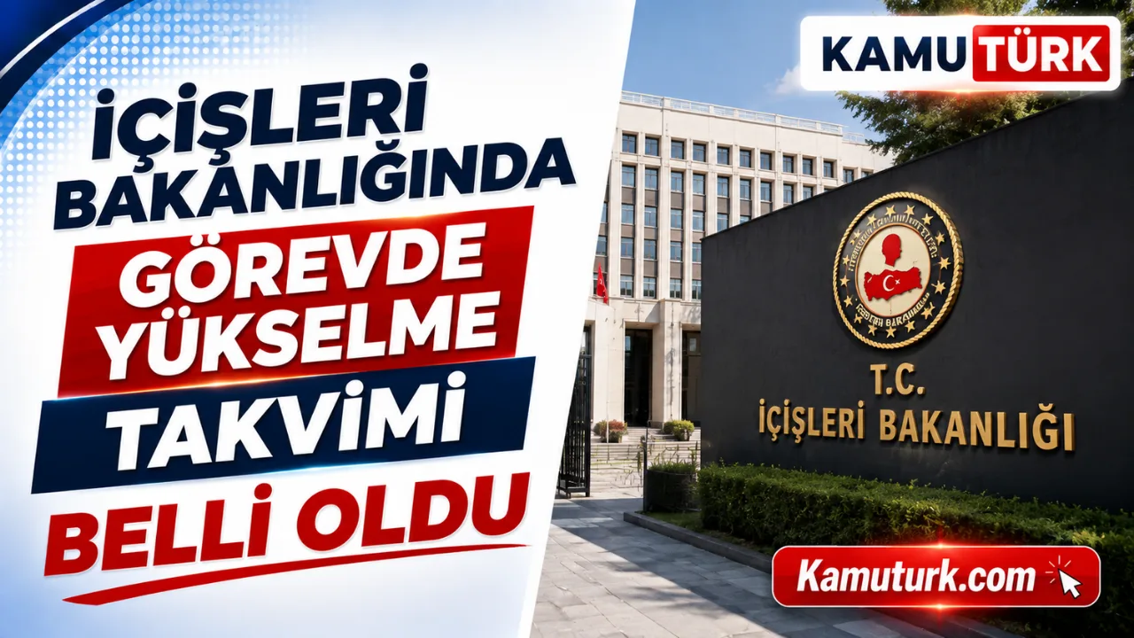 İçişleri Bakanlığında Görevde Yükselme Takvimi Belli Oldu