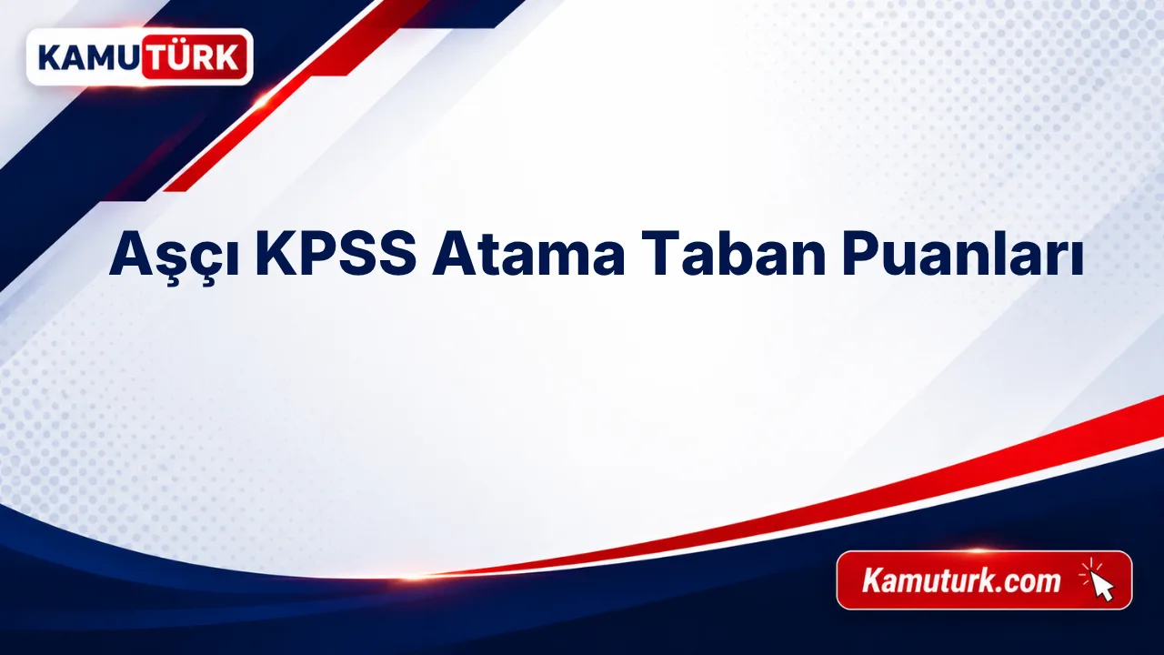 Aşçı KPSS Atama Taban Puanları (Son 15 Yıl)
