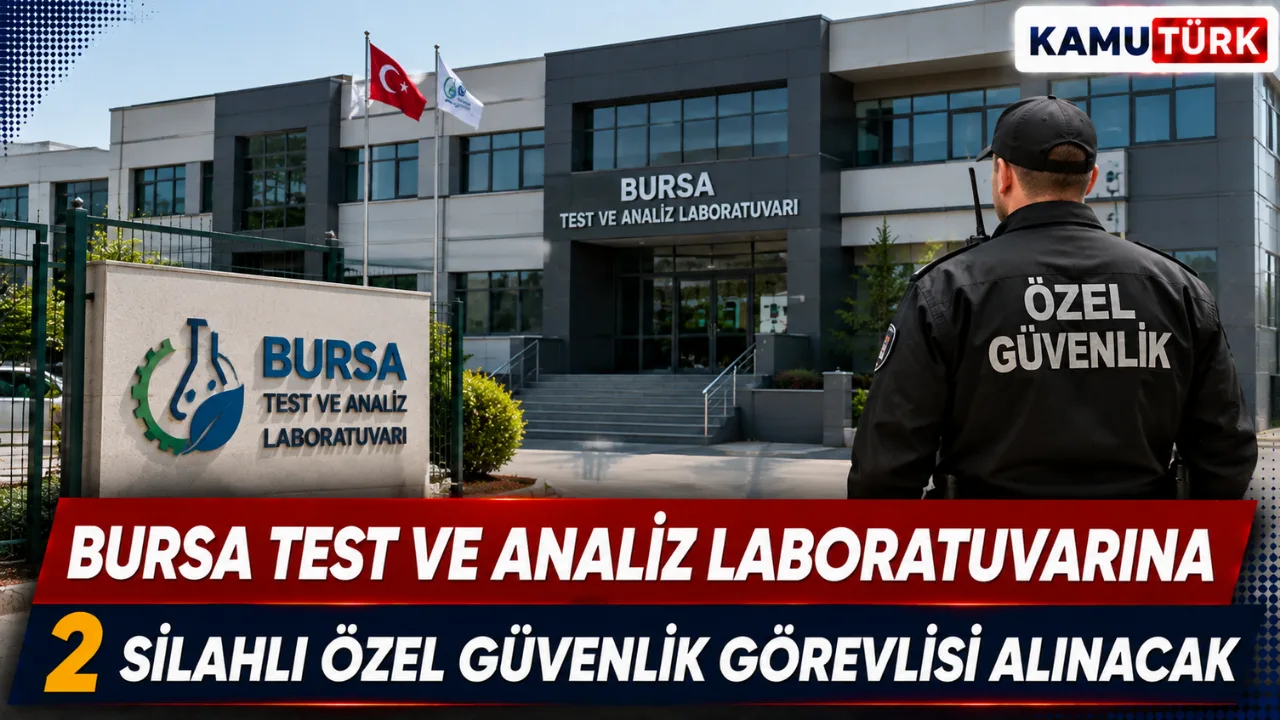 Bursa Test ve Analiz Laboratuvarına Özel Güvenlik Görevlisi Alınacak