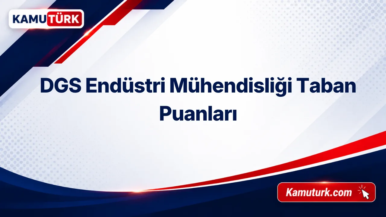 DGS Endüstri Mühendisliği 2027 Taban Puanları (Son 8 Yıl)