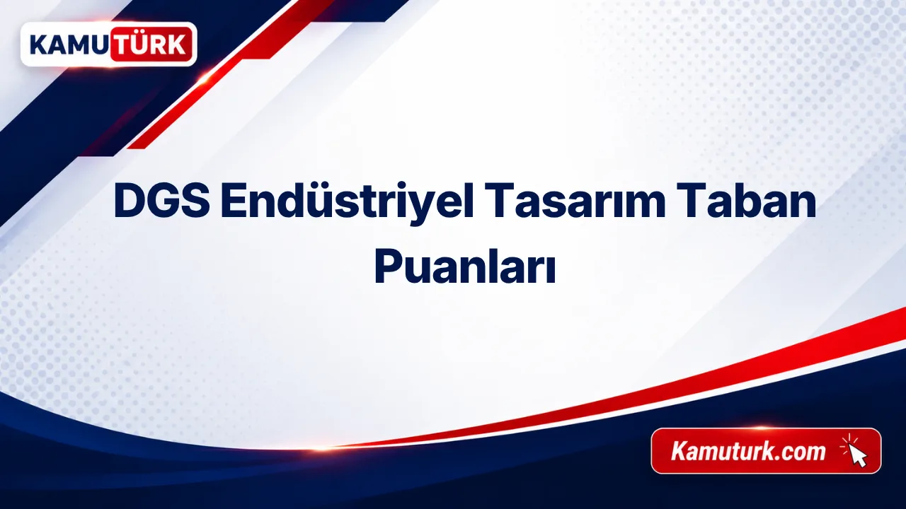 DGS Endüstriyel Tasarım 2027 Taban Puanları (Son 8 Yıl)