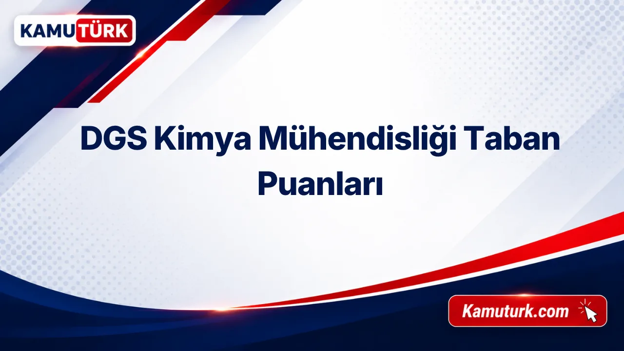DGS Kimya Mühendisliği 2027 Taban Puanları (Son 8 Yıl)