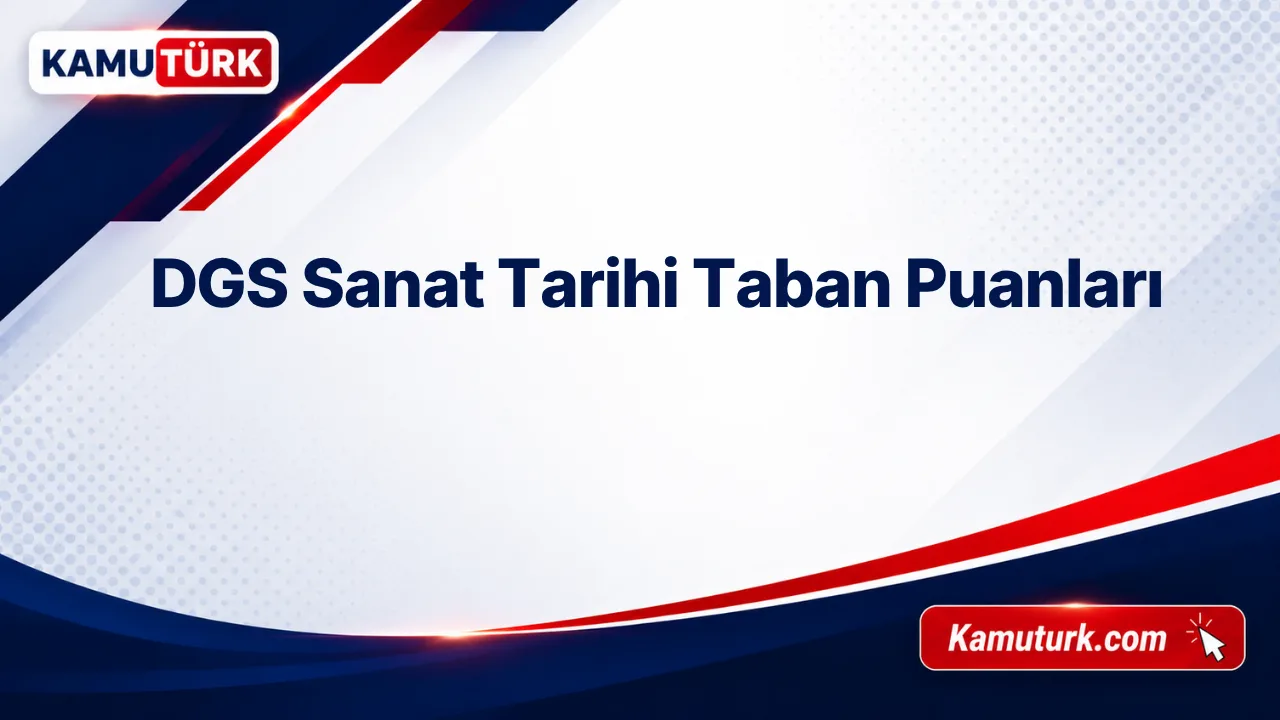 DGS Sanat Tarihi 2027 Taban Puanları (Son 8 Yıl)