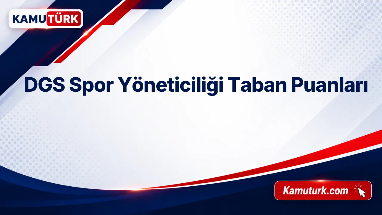 DGS Spor Yöneticiliği 2027 Taban Puanları (Son 8 Yıl)