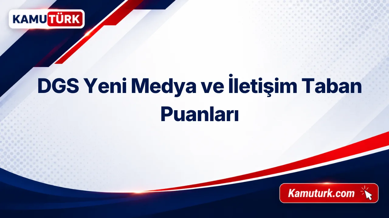 DGS Yeni Medya ve İletişim 2027 Taban Puanları (Son 8 Yıl)