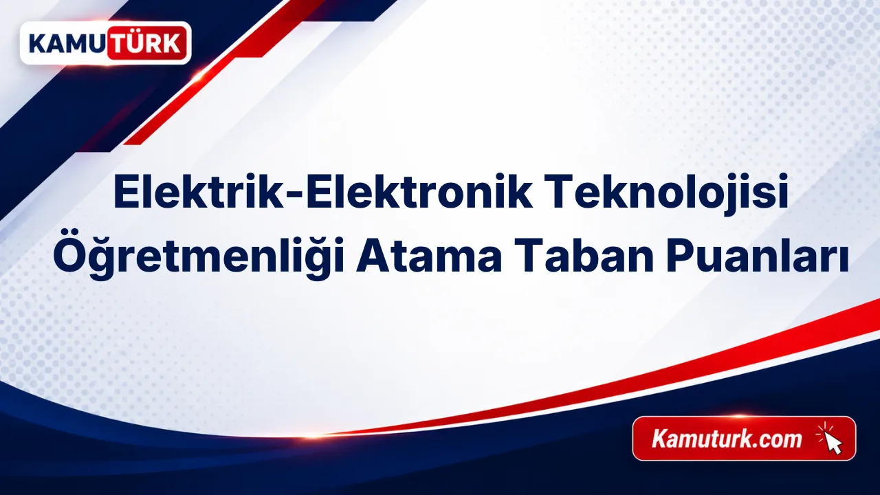 Elektrik-Elektronik Teknolojisi Öğretmenliği KPSS Atama Taban Puanları (Son 11 Yıl)