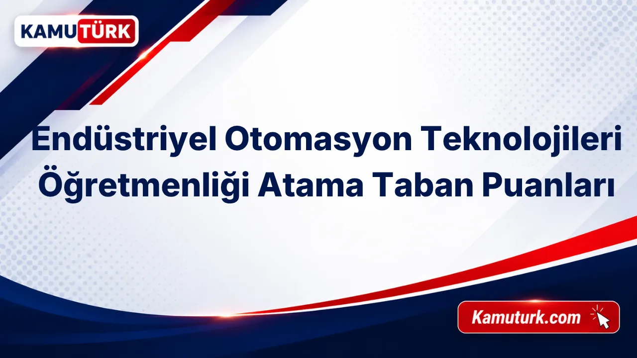 Endüstriyel Otomasyon Teknolojileri Öğretmenliği KPSS Atama Taban Puanları (Son 11 Yıl)