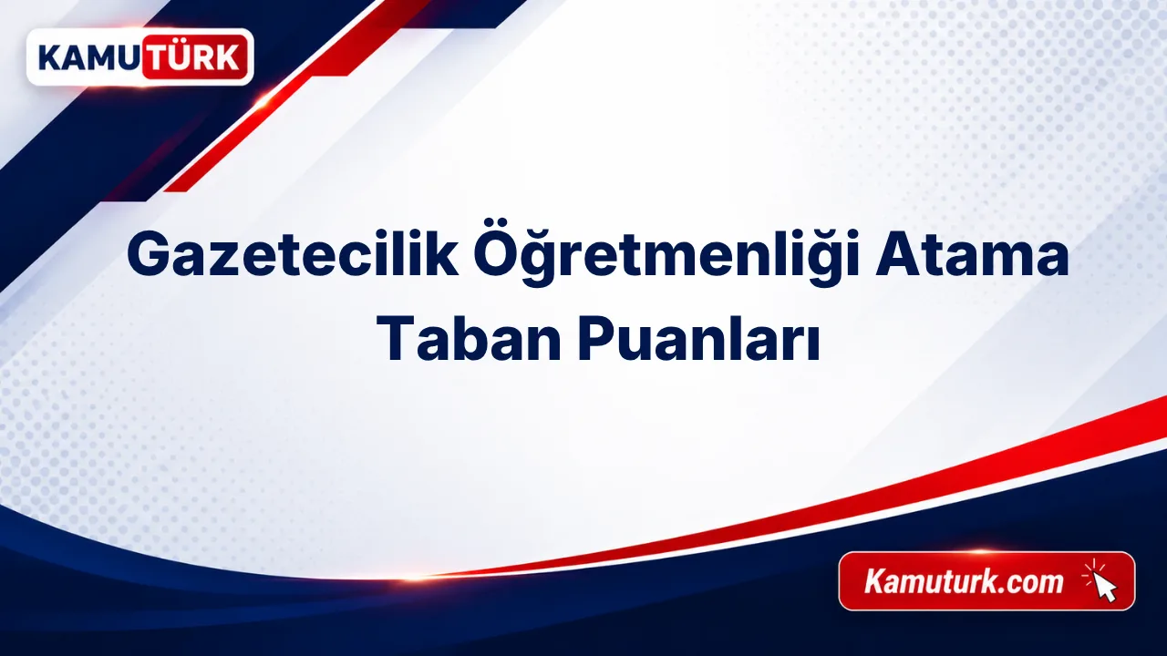 Gazetecilik Öğretmenliği KPSS Atama Taban Puanları (Son 8 Yıl)
