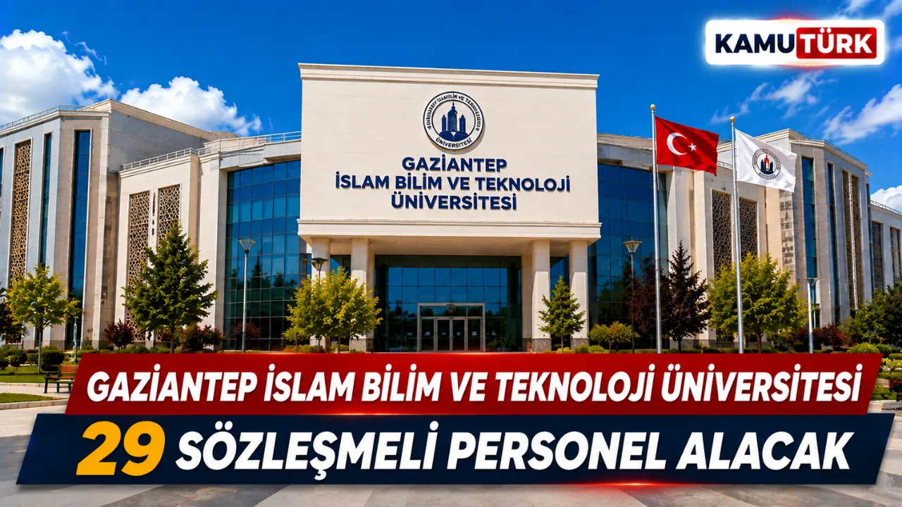 Gaziantep İslam Bilim ve Teknoloji Üniversitesi Sınavsız 29 Sözleşmeli Personel Alacak