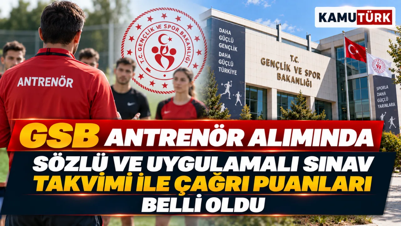 GSB Antrenör Alımında Sözlü ve Uygulamalı Sınav Takvimi ile Çağrı Puanları Belli Oldu