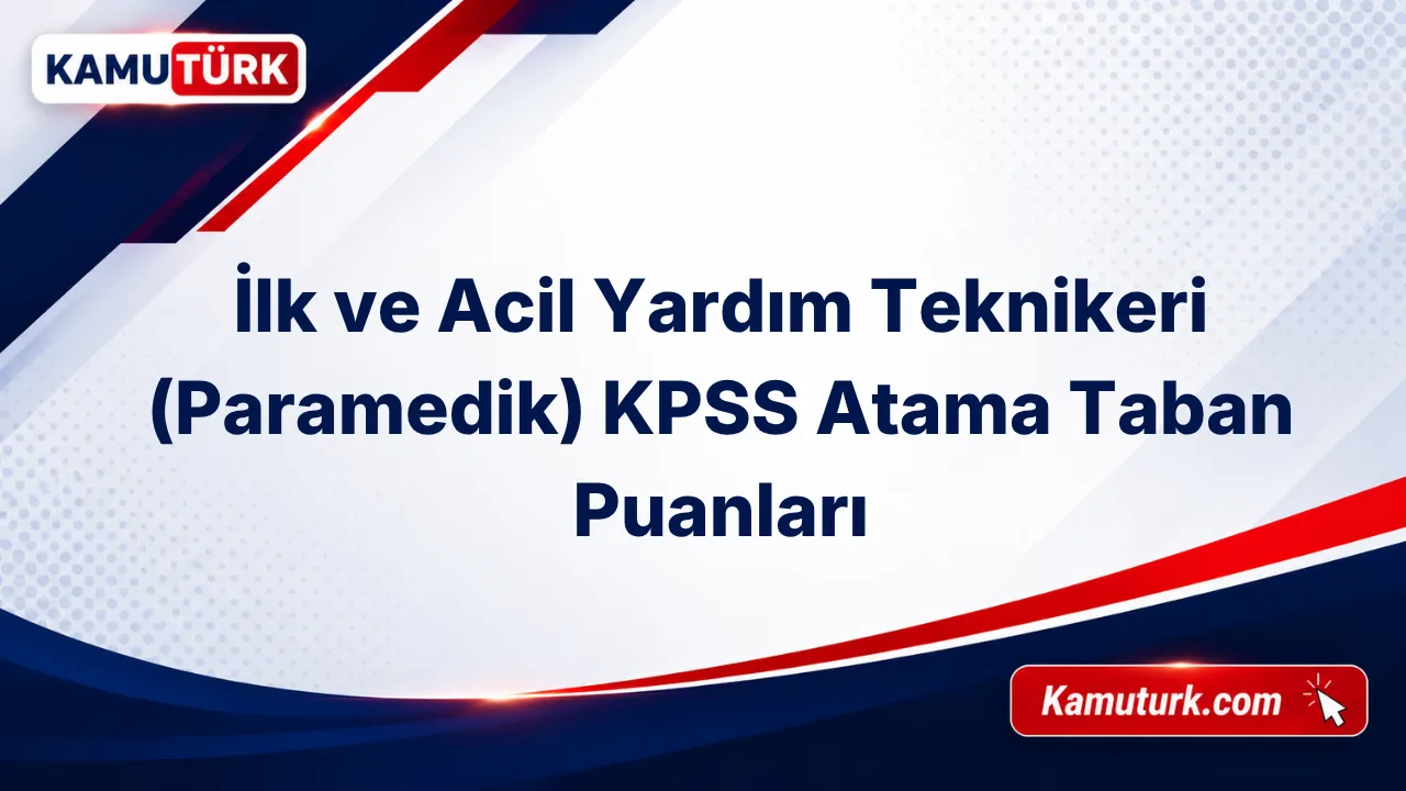 İlk ve Acil Yardım Teknikeri (Paramedik) KPSS Atama Taban Puanları (Son 13 Yıl)