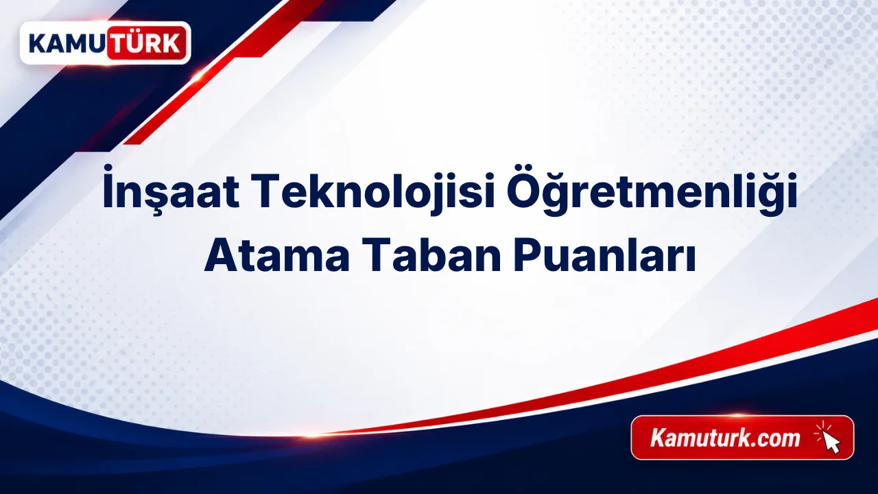 İnşaat Teknolojisi Öğretmenliği KPSS Atama Taban Puanları (Son 11 Yıl)