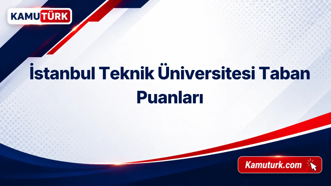 İstanbul Teknik Üniversitesi 2027 Taban Puanları ve Başarı Sıralamaları (Son 9 Yıl)
