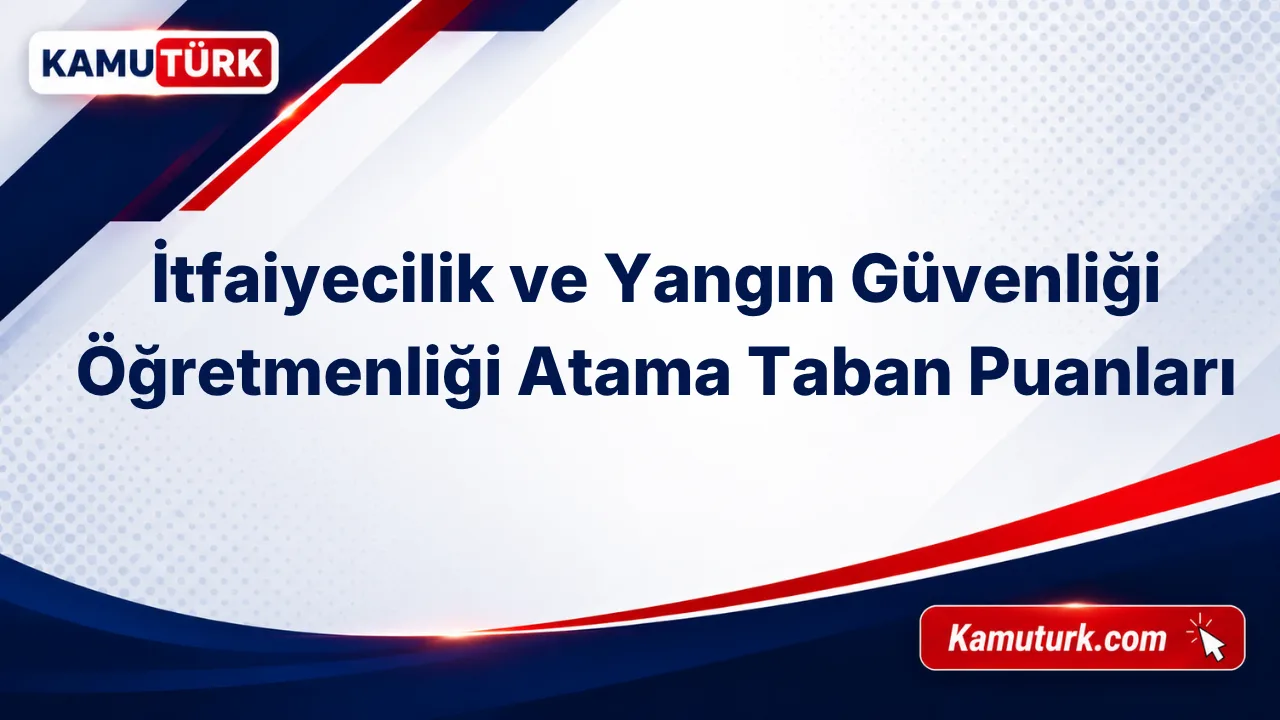 İtfaiyecilik ve Yangın Güvenliği Öğretmenliği KPSS Atama Taban Puanları (Son 9 Yıl)