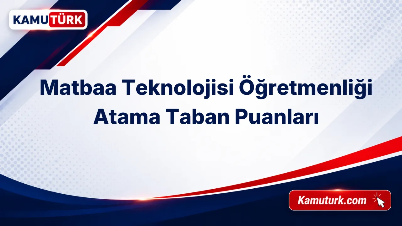 Matbaa Teknolojisi Öğretmenliği KPSS Atama Taban Puanları (Son 10 Yıl)