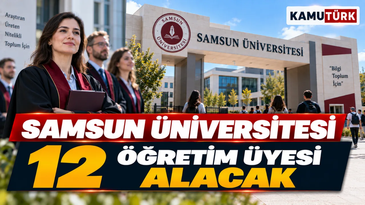 Samsun Üniversitesinde Akademik Kadro Fırsatı, 12 Öğretim Üyesi Alınacak