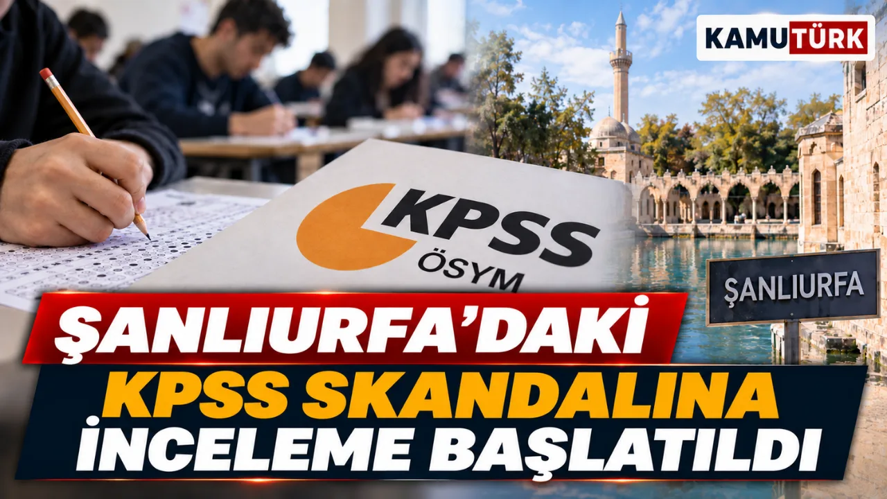 Şanlıurfa'daki KPSS Skandalına İnceleme Başlatıldı