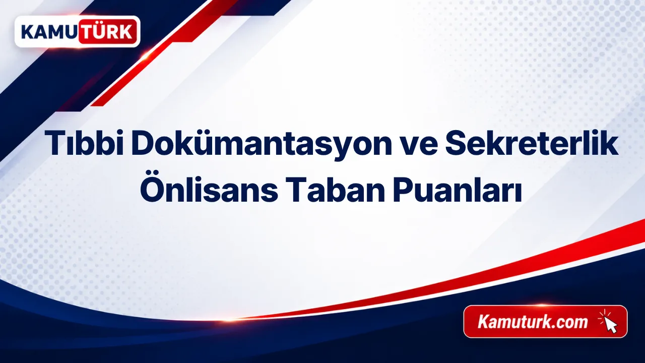 Tıbbi Dokümantasyon ve Sekreterlik Önlisans 2027 Taban Puanları ve Başarı Sıralamaları (Son 9 Yıl)
