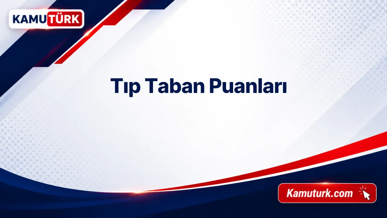 Tıp 2027 Taban Puanları ve Başarı Sıralamaları (Son 9 Yıl)