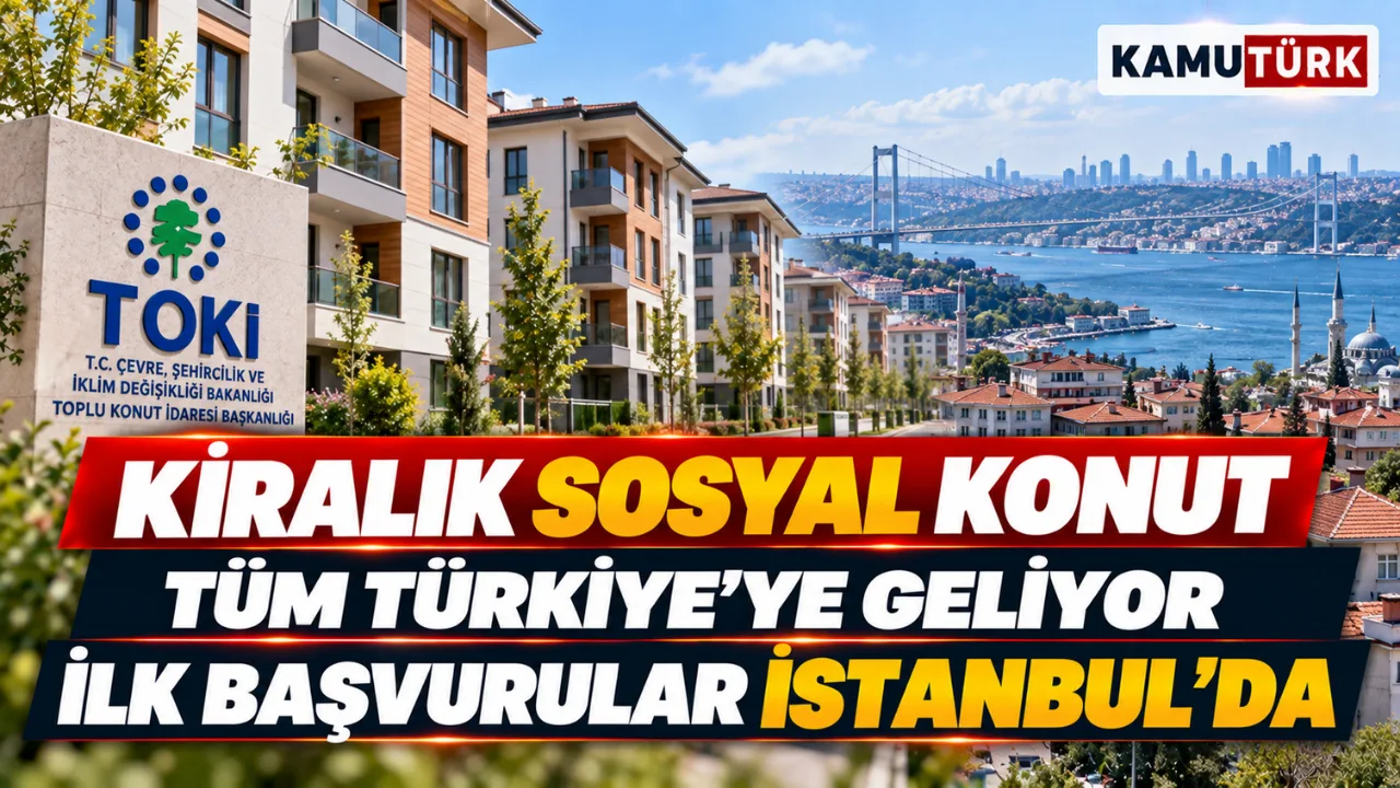 TOKİ Kiralık Sosyal Konut Tüm Türkiye'ye Geliyor, İlk Başvurular İstanbul'da