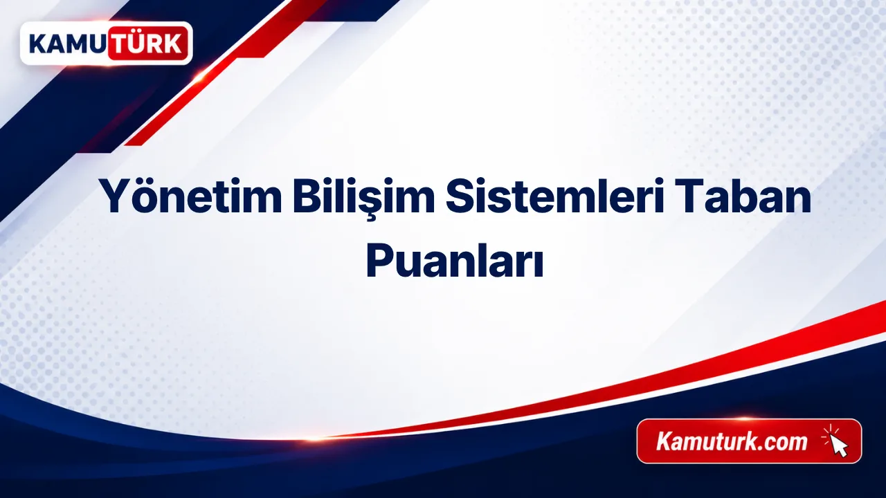 Yönetim Bilişim Sistemleri 2027 Taban Puanları ve Başarı Sıralamaları (Son 9 Yıl)