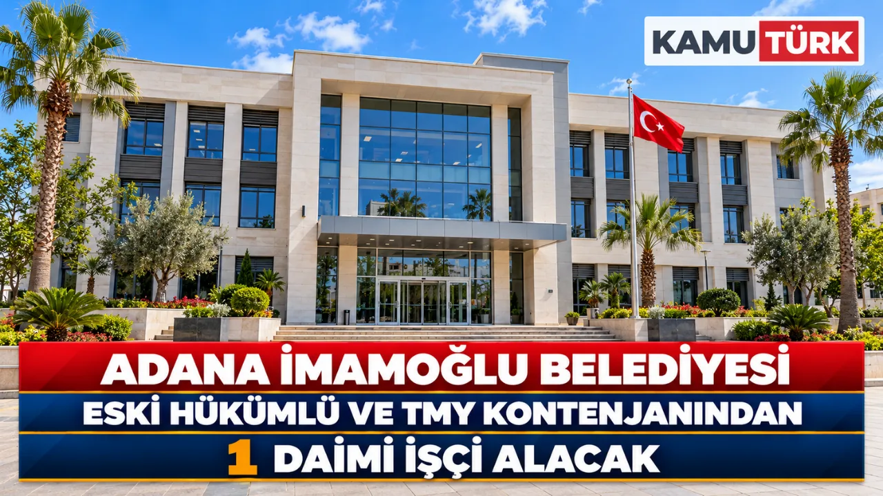 Adana İmamoğlu Belediyesi Eski Hükümlü Ve TMY Kontenjanından 1 Daimi İşçi Alacak