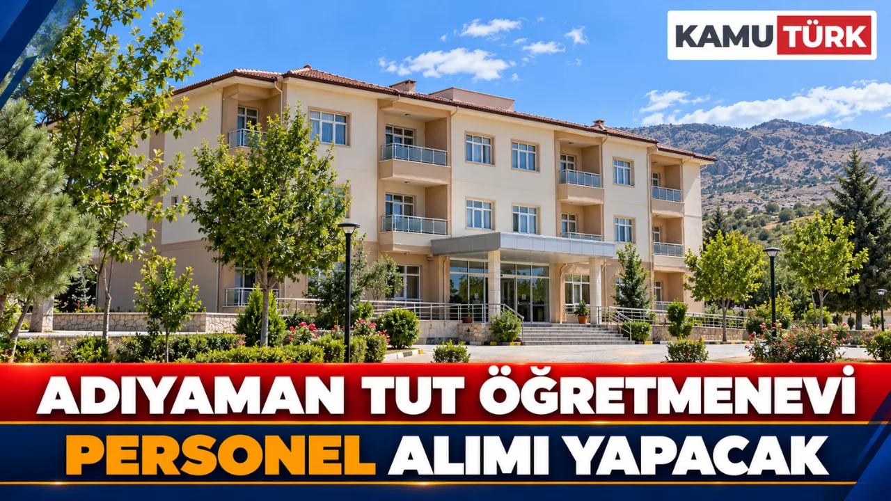 Adıyaman Tut Öğretmenevi Personel Alımı Yapacak