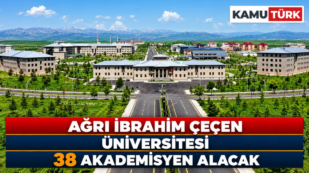 Ağrı İbrahim Çeçen Üniversitesi 38 Akademisyen Alacak