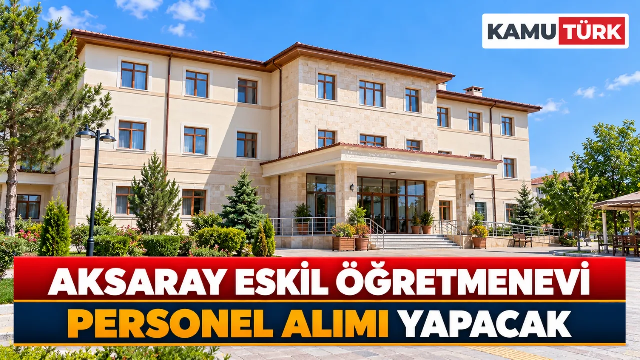 Aksaray Eskil Öğretmenevi Personel Alımı Yapacak