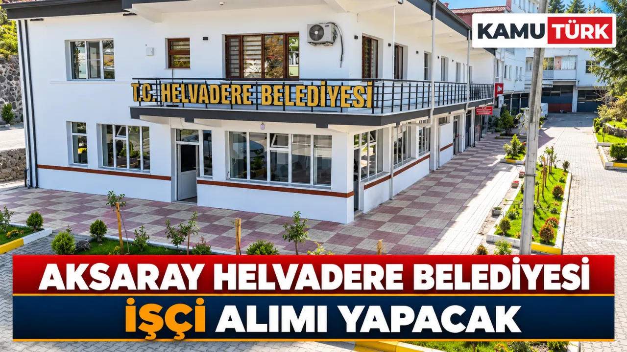 Aksaray Helvadere Belediyesi İşçi Alımı Yapacak