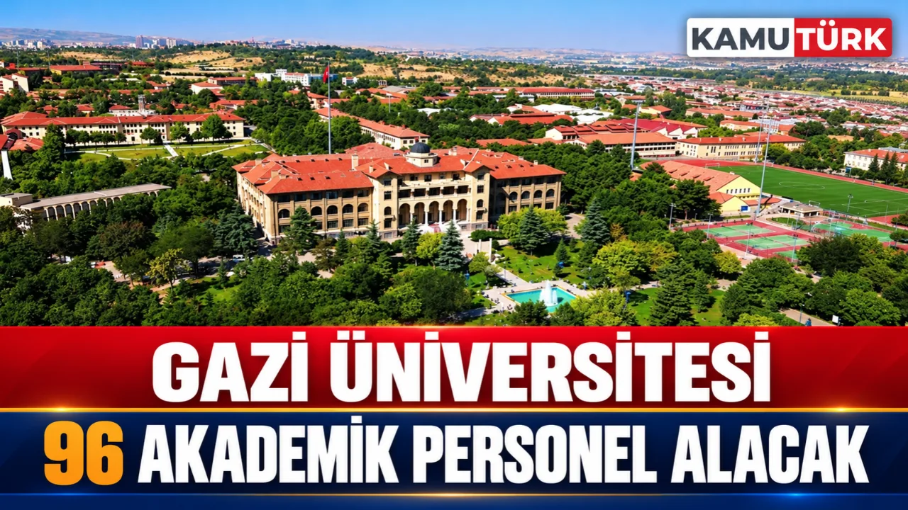 Ankara Gazi Üniversitesi 96 Akademik Personel Alacak