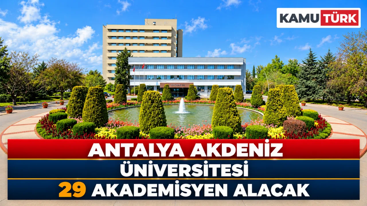 Antalya Akdeniz Üniversitesi 29 Akademisyen Alacak