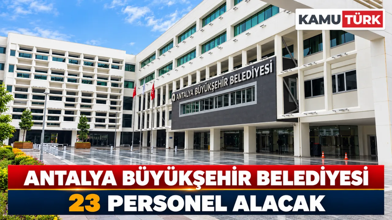 Antalya Büyükşehir Belediyesi 23 Personel Alacak