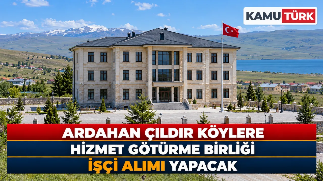 Ardahan Çıldır Köylere Hizmet Götürme Birliği İşçi Alımı Yapacak