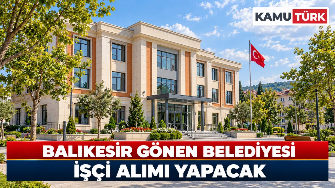 Balıkesir Gönen Belediyesi İşçi Alımı Yapacak