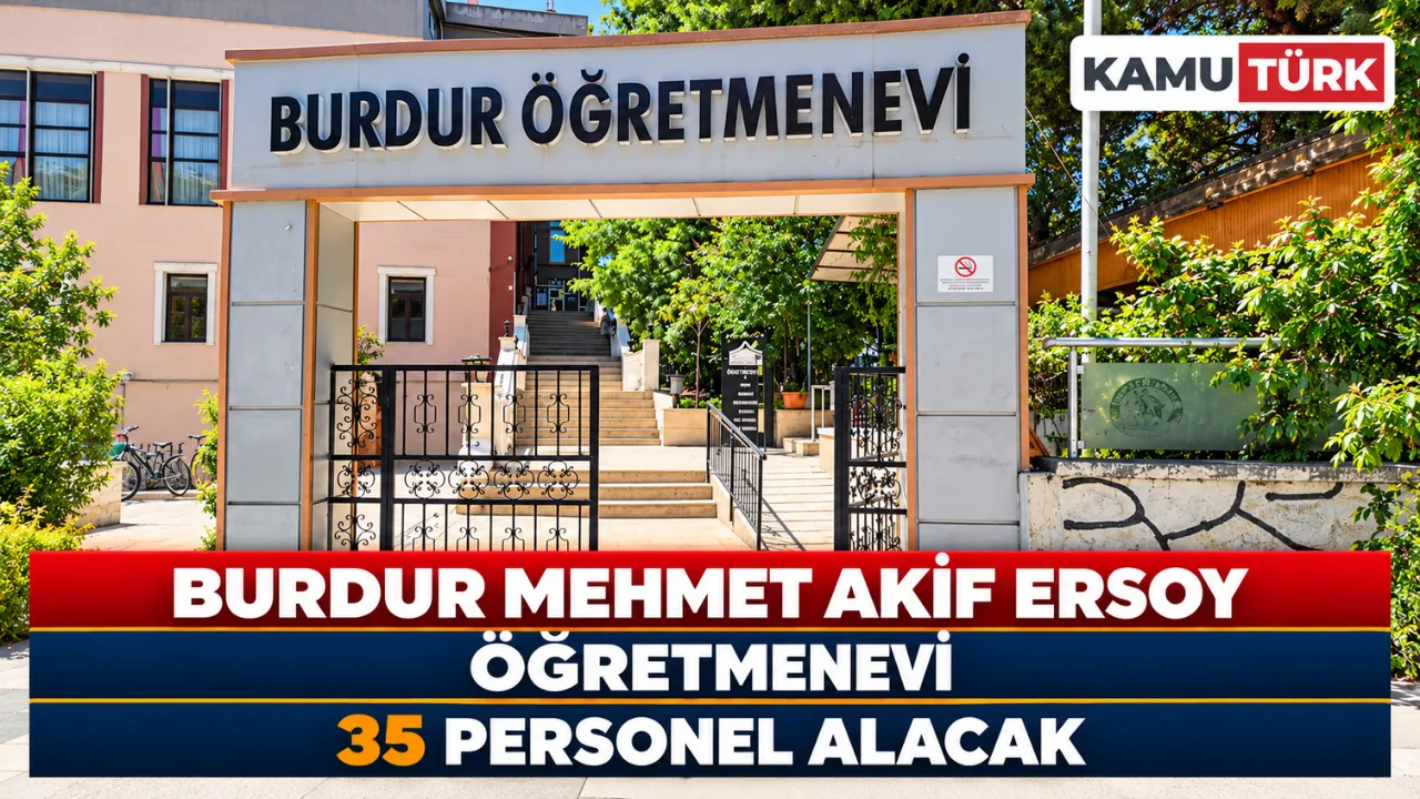 Burdur Mehmet Akif Ersoy Öğretmenevi 35 Personel Alacak