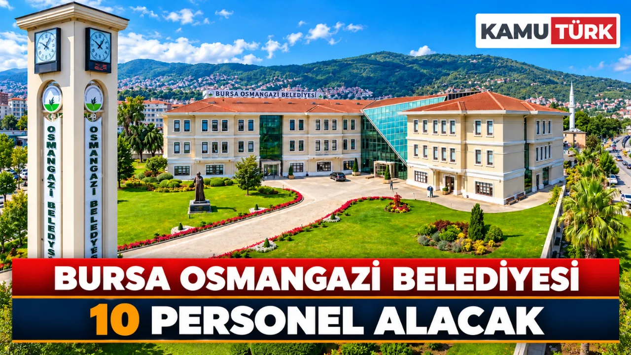 Bursa Osmangazi Belediyesi 10 Personel Alacak