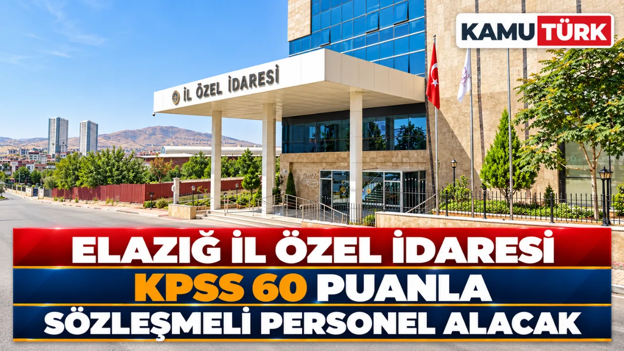 Elazığ İl Özel İdaresi KPSS 60 Puanla Sözleşmeli Personel Alacak