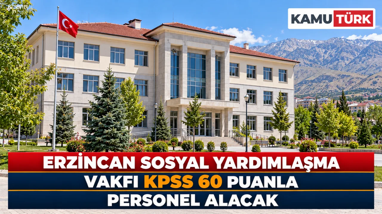 Erzincan Sosyal Yardımlaşma Vakfı KPSS 60 Puanla Personel Alacak